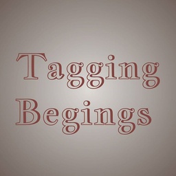 Tagging Begins